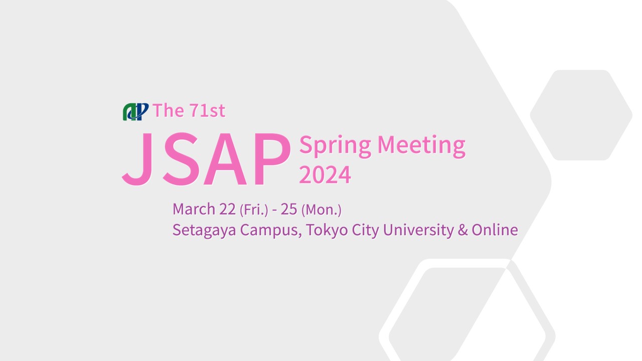 【2024/3/22-25】Attendance at the 71st JSAP Spring Meeting in Tokyo.のサムネイル